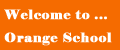 Welcome to Orange School